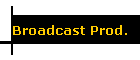 Broadcast Prod.