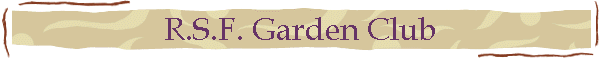 R.S.F. Garden Club
