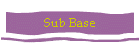 Sub Base